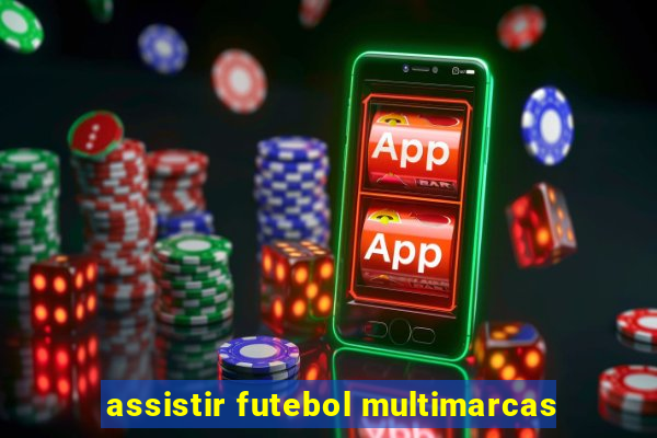 assistir futebol multimarcas